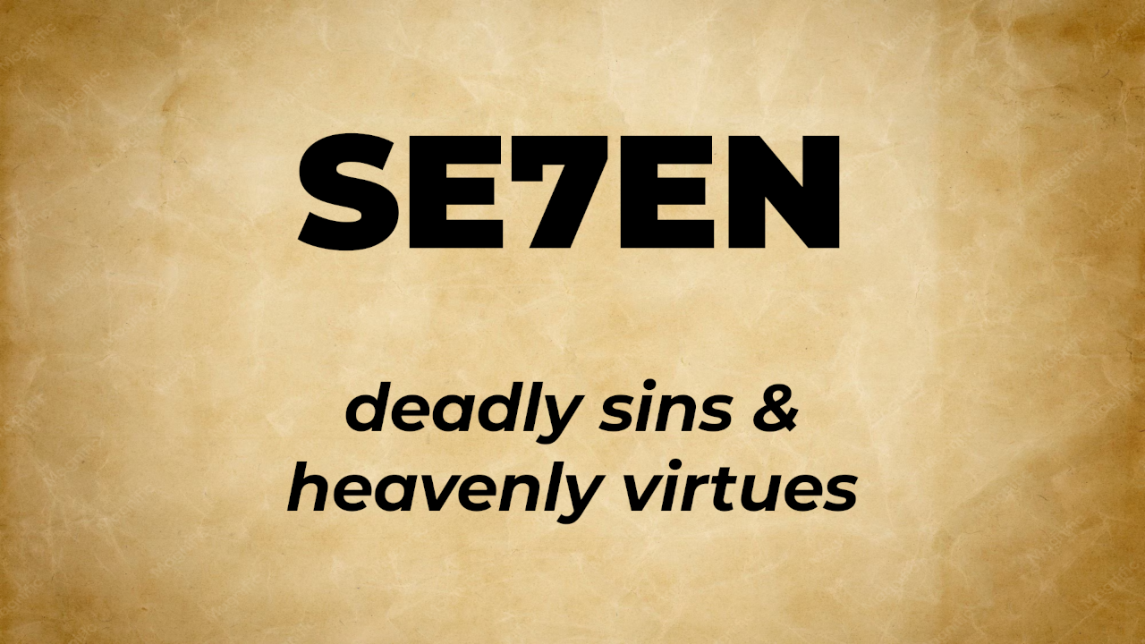 Seven: Deadly sins and heavenly virtues
